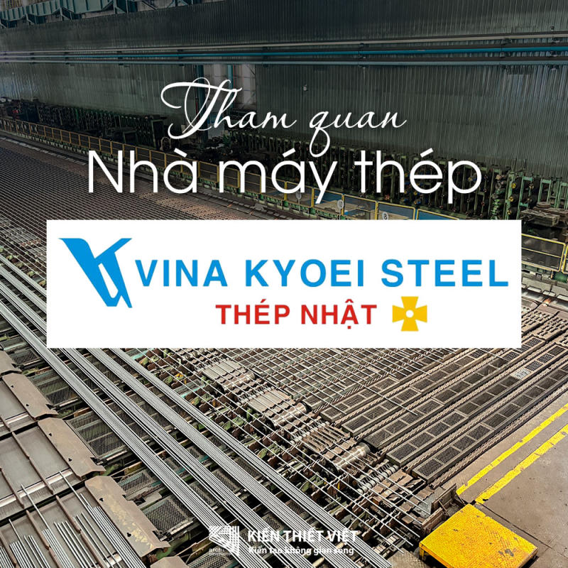 Kiến Thiết Việt tham quan nhà máy thép Vina Kyoei